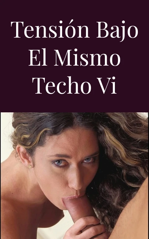 Tensión bajo el mismo techo VI