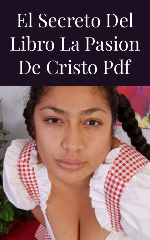 El Secreto del Libro La Pasion de Cristo PDF