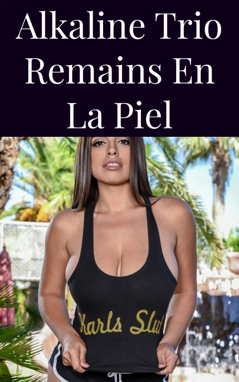 Alkaline Trio Remains en la Piel