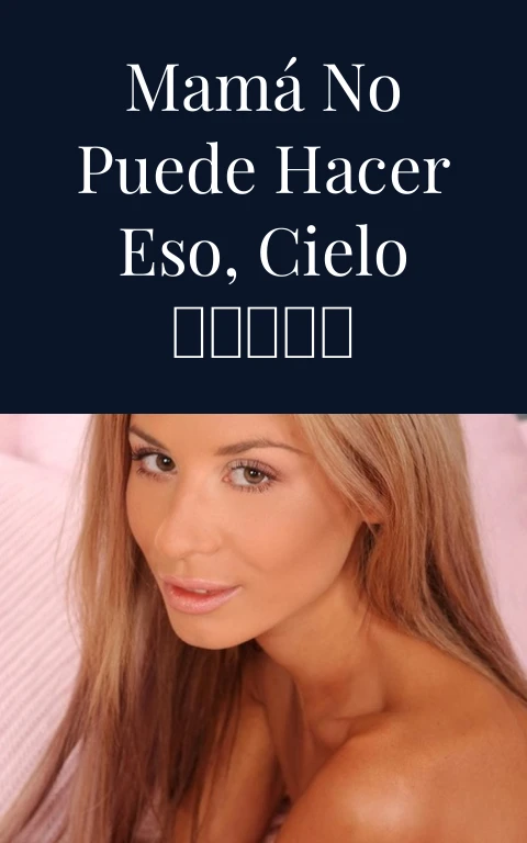 Mamá no puede hacer eso, cielo ❤️‍🔥​🖤​❤️‍🔥​