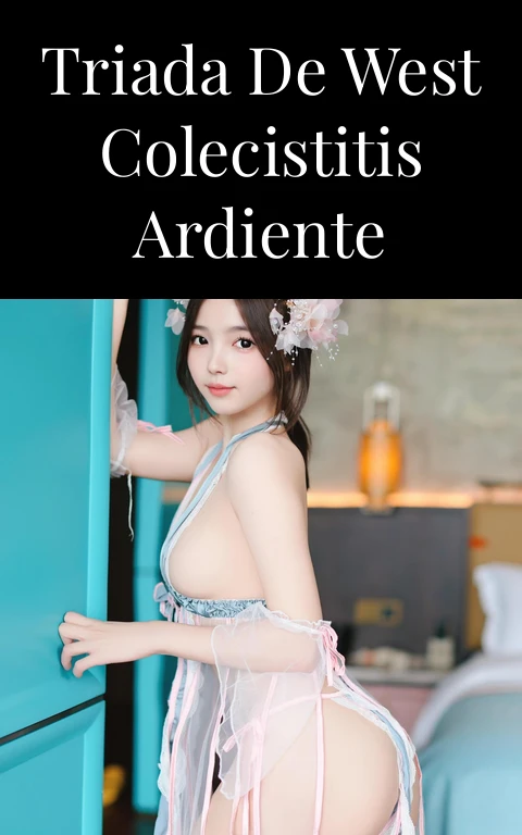 Triada de West Colecistitis Ardiente