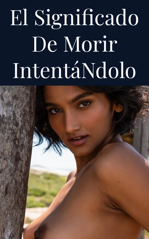 El Significado de Morir Intentándolo