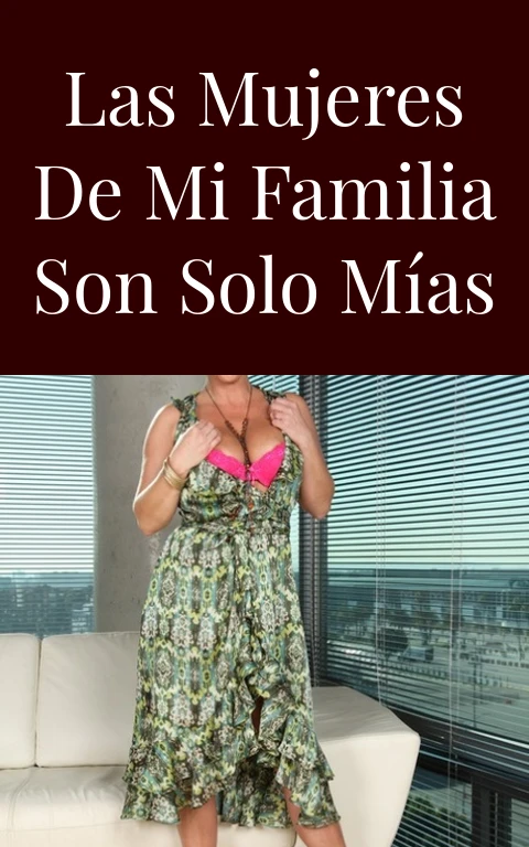 Las mujeres de mi familia son solo mías