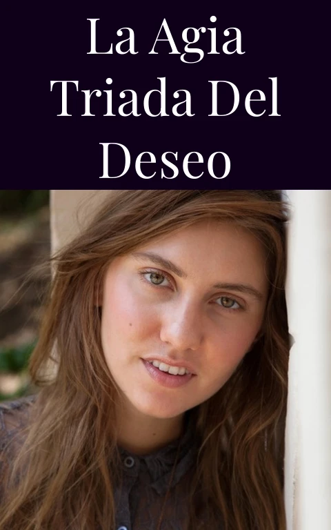 La Agia Triada del Deseo