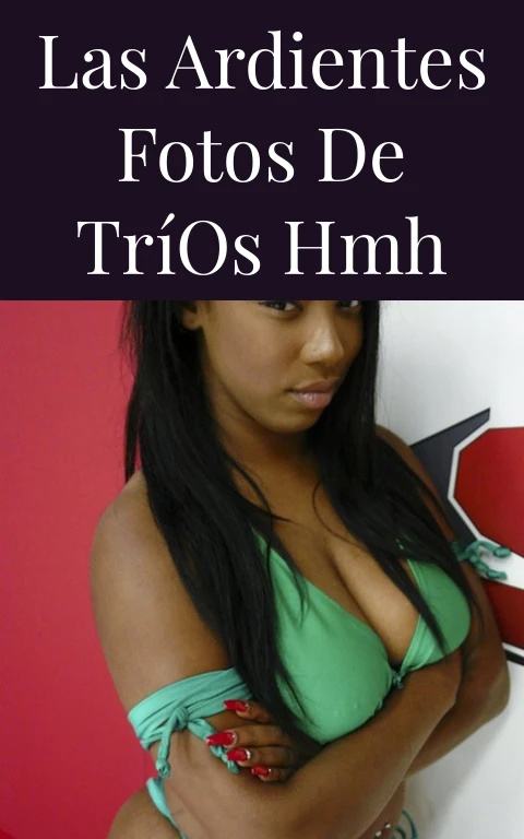 Las Ardientes Fotos de Tríos HMH
