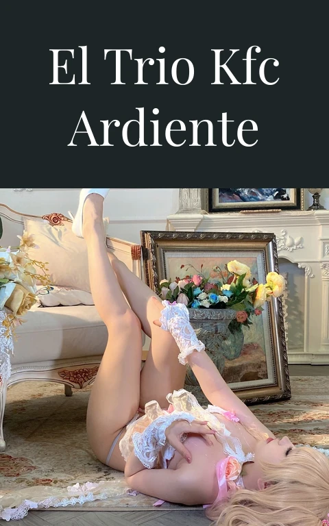 El Trio KFC Ardiente