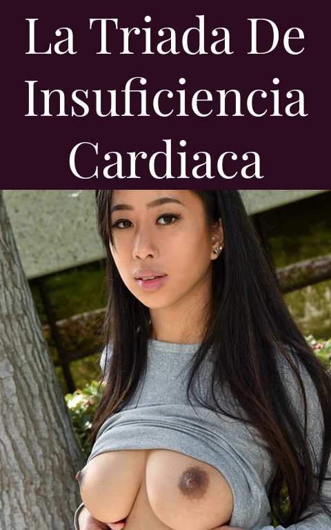 La Triada de Insuficiencia Cardiaca