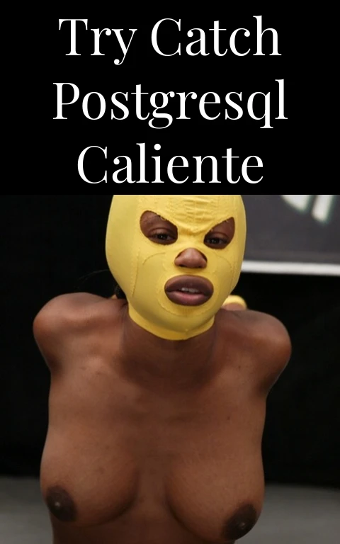 Try Catch PostgreSQL Caliente
