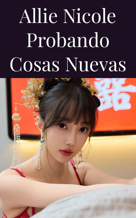 Allie Nicole Probando Cosas Nuevas
