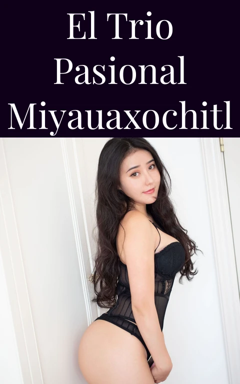 El Trio Pasional Miyauaxochitl