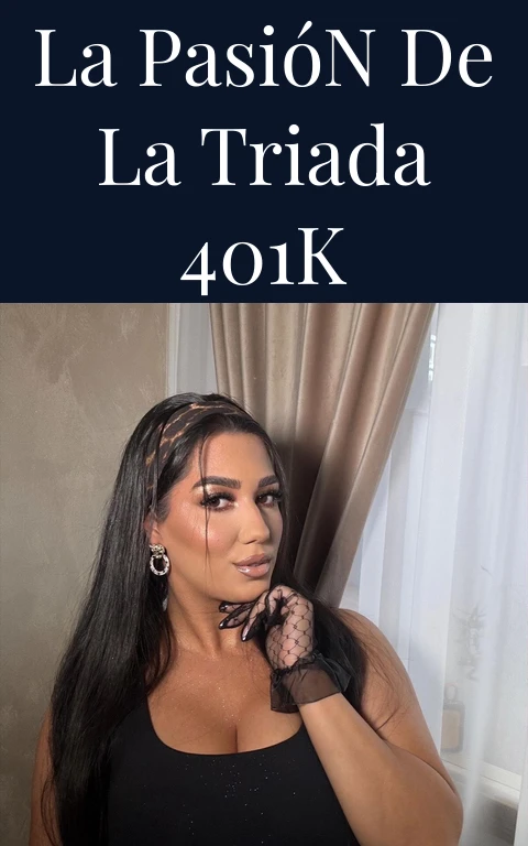 La Pasión de la Triada 401k