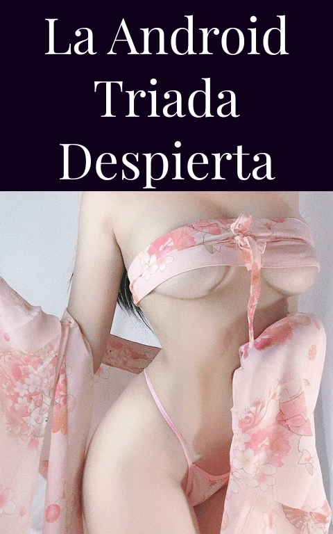 La Android Triada Despierta