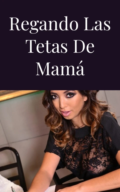 Regando las tetas de mamá