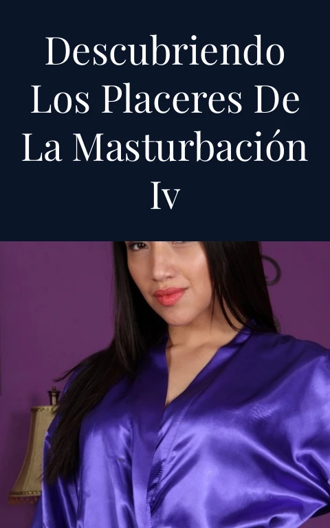 Descubriendo los placeres de la masturbación IV