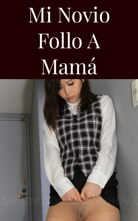 Mi novio follo a mamá