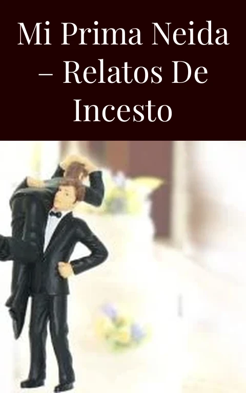 Mi prima neida – Relatos de Incesto