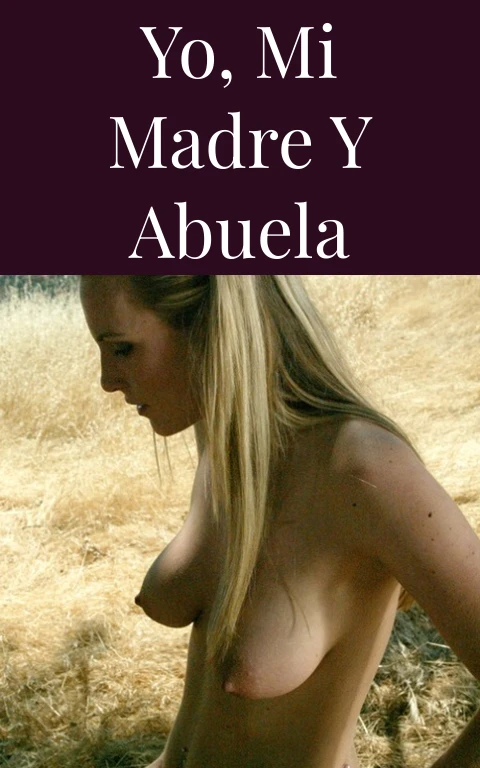 Yo, mi Madre y Abuela