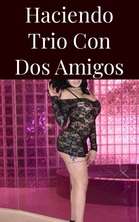Haciendo trio con dos amigos