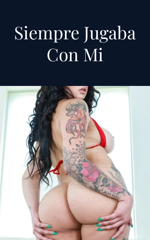 Primer amor: siempre jugaba con mi hermana mayor