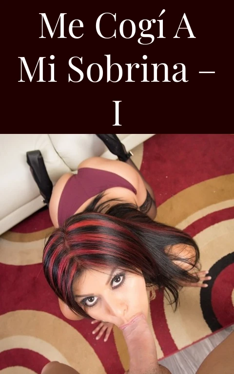 Me Cogí A Mi Sobrina – I
