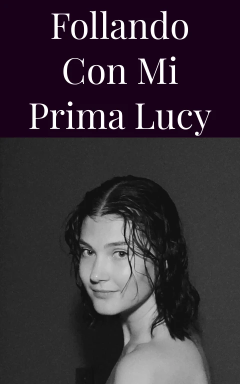 Follando con mi prima Lucy