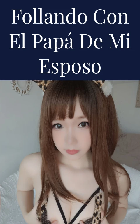 Follando con el papá de mi esposo