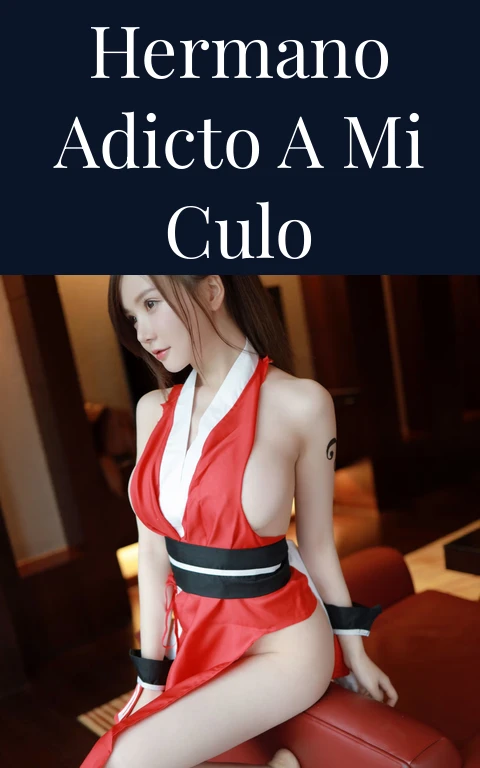 Hermano adicto a mi culo