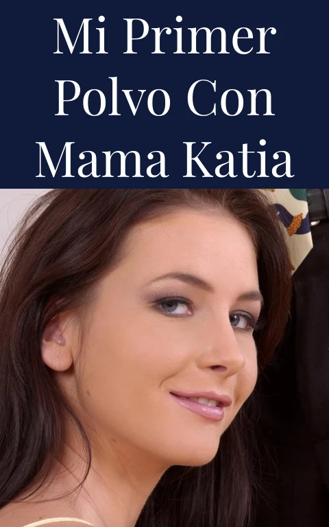 Mi primer polvo con mama Katia