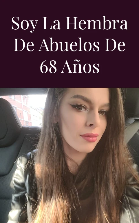 Soy la hembra de abuelos de 68 años