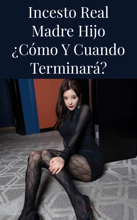 Incesto real madre hijo ¿cómo y cuando terminará?
