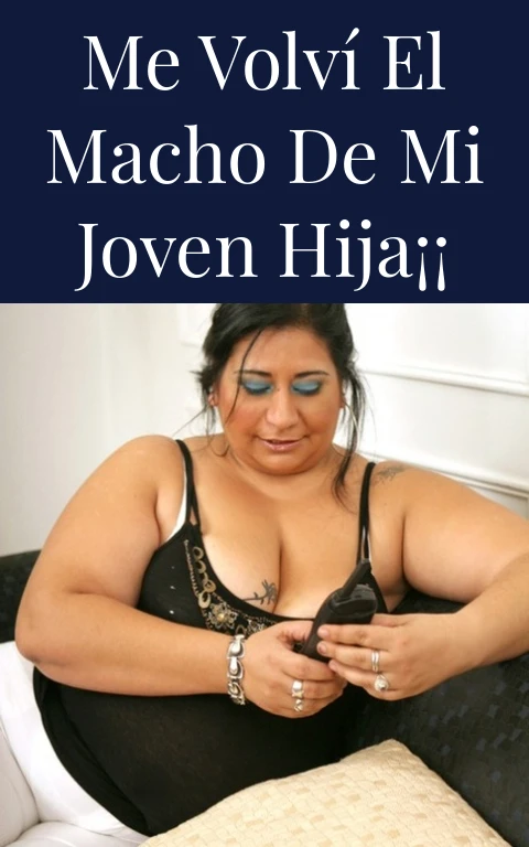 Me volví el macho de mi joven hija¡¡