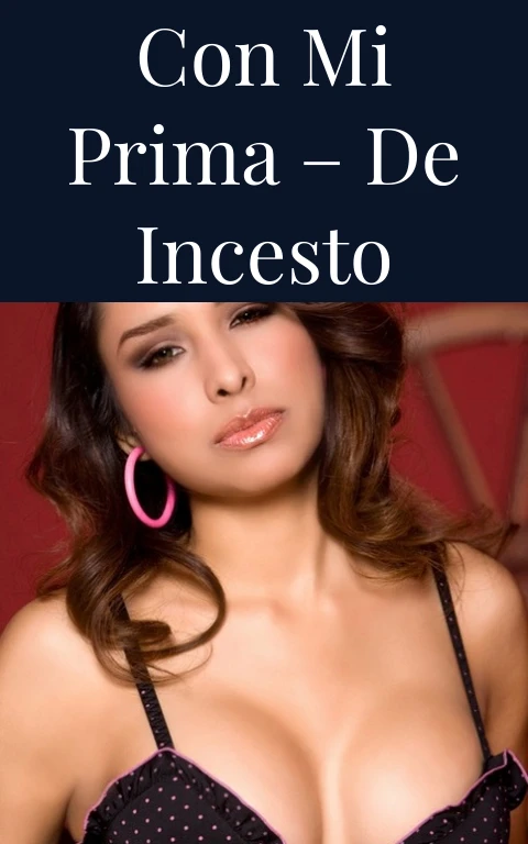 Con mi prima –  de Incesto