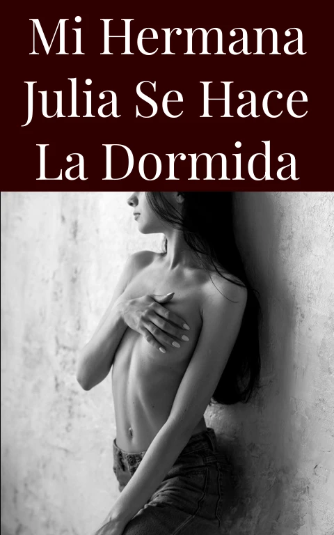 Mi hermana julia se hace la dormida