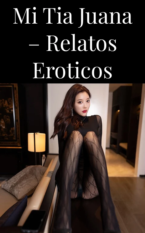 Mi tia juana – Relatos eroticos