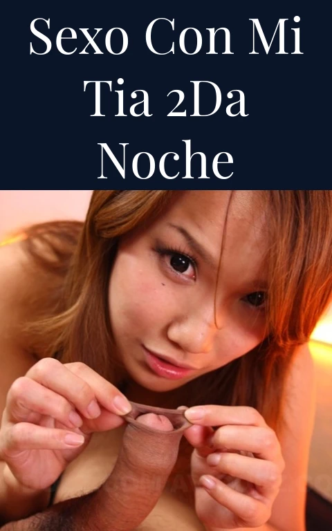 Sexo con mi tia 2da noche