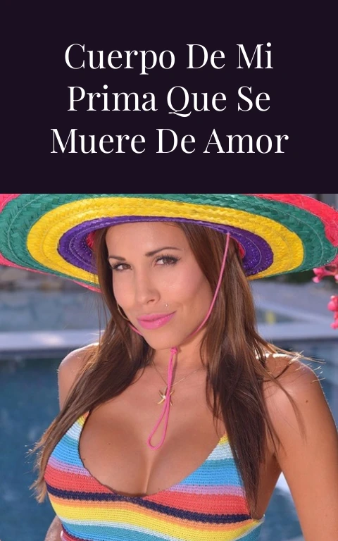 Disfrutando del cuerpo de mi prima que se muere de amor por mí