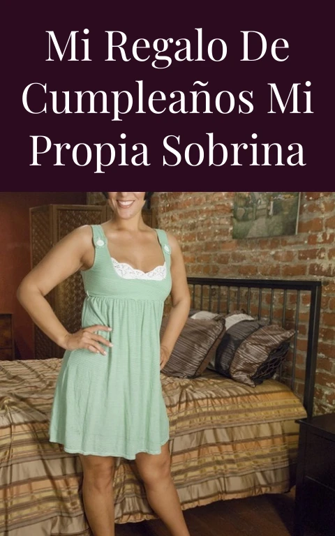 Mi regalo de cumpleaños mi propia sobrina