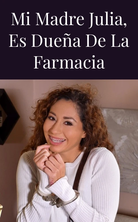 Mi madre Julia, es dueña de la farmacia