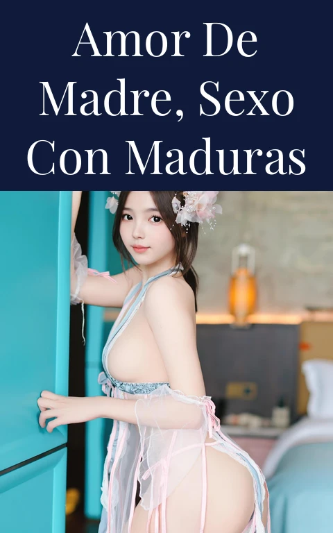 Amor de madre, sexo con maduras
