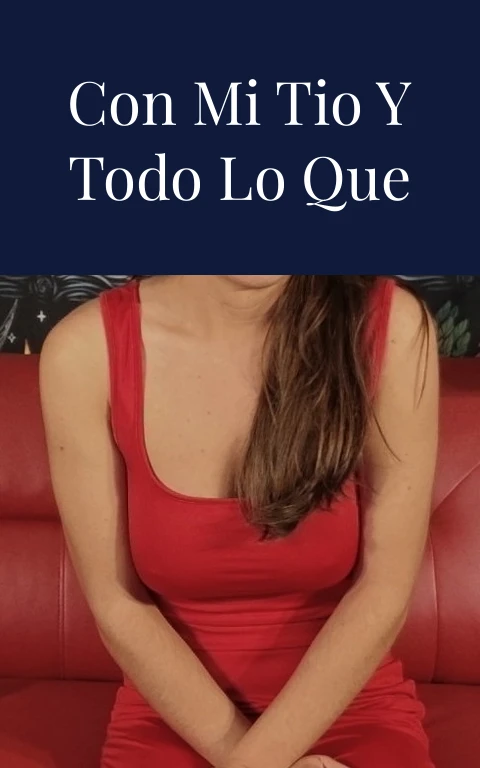 La primera vez con mi tio y todo lo que contrajo