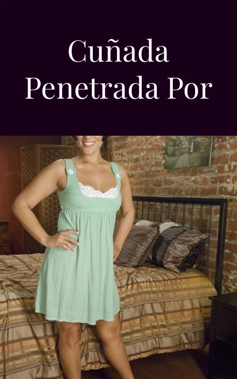 El culito de mi cuñada penetrada por mi verga