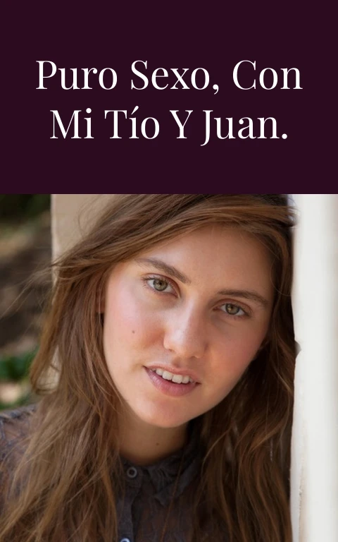 Dos semanas de puro sexo, con mi tío y Juan. Tercera Parte