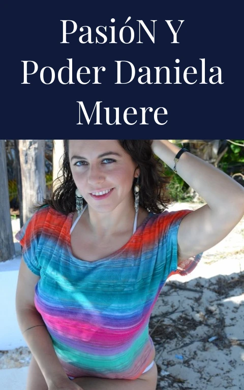 Pasión y Poder Daniela Muere