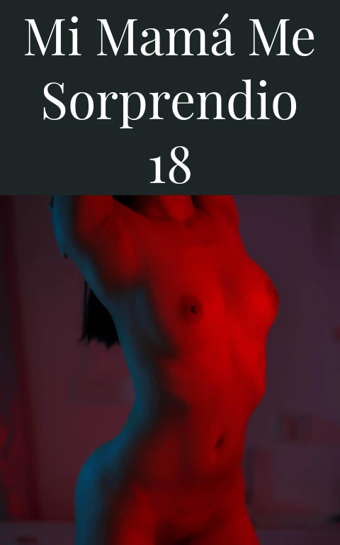 Mi mamá  me sorprendio 18