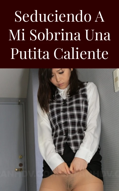 Seduciendo a mi sobrina una putita caliente