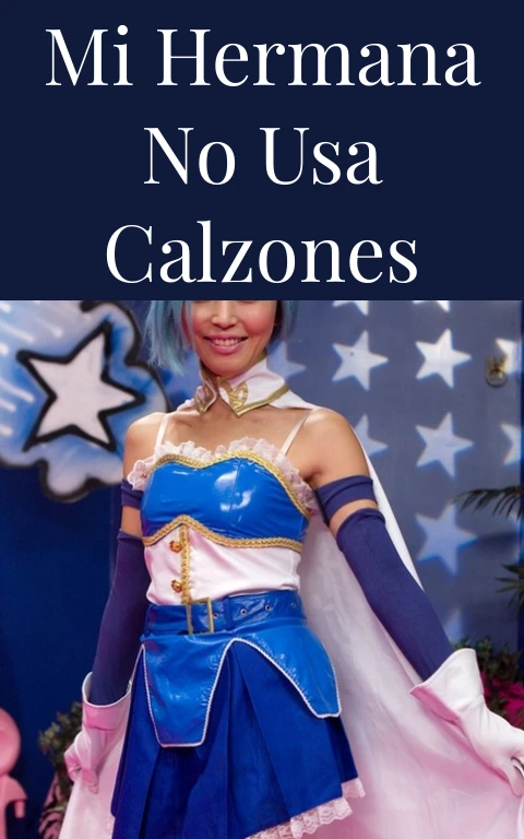 Mi hermana no usa calzones