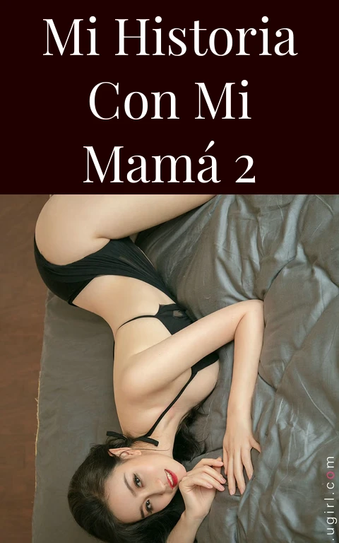 Mi historia con mi mamá  2