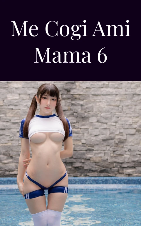 Me Cogi ami mama 6