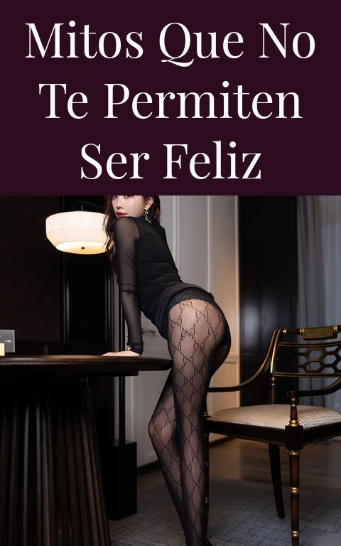 MITOS QUE NO TE PERMITEN SER FELIZ