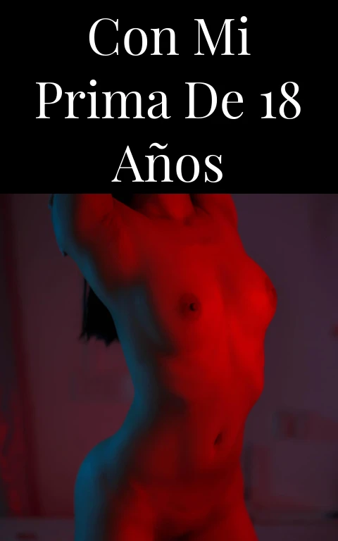 Con mi prima de 18 años